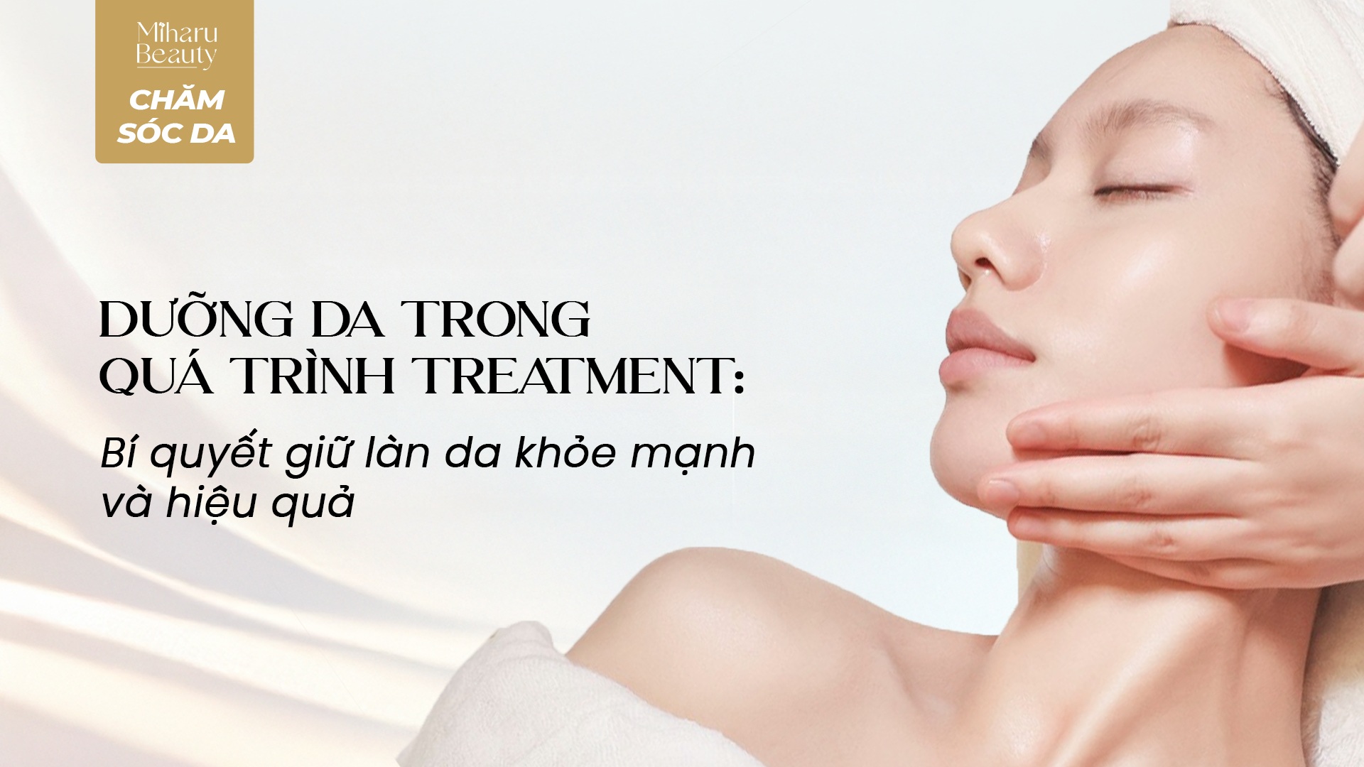 DƯỠNG DA TRONG QUÁ TRÌNH TREATMENT: BÍ QUYẾT GIỮ LÀN DA KHỎE MẠNH VÀ HIỆU QUẢ.