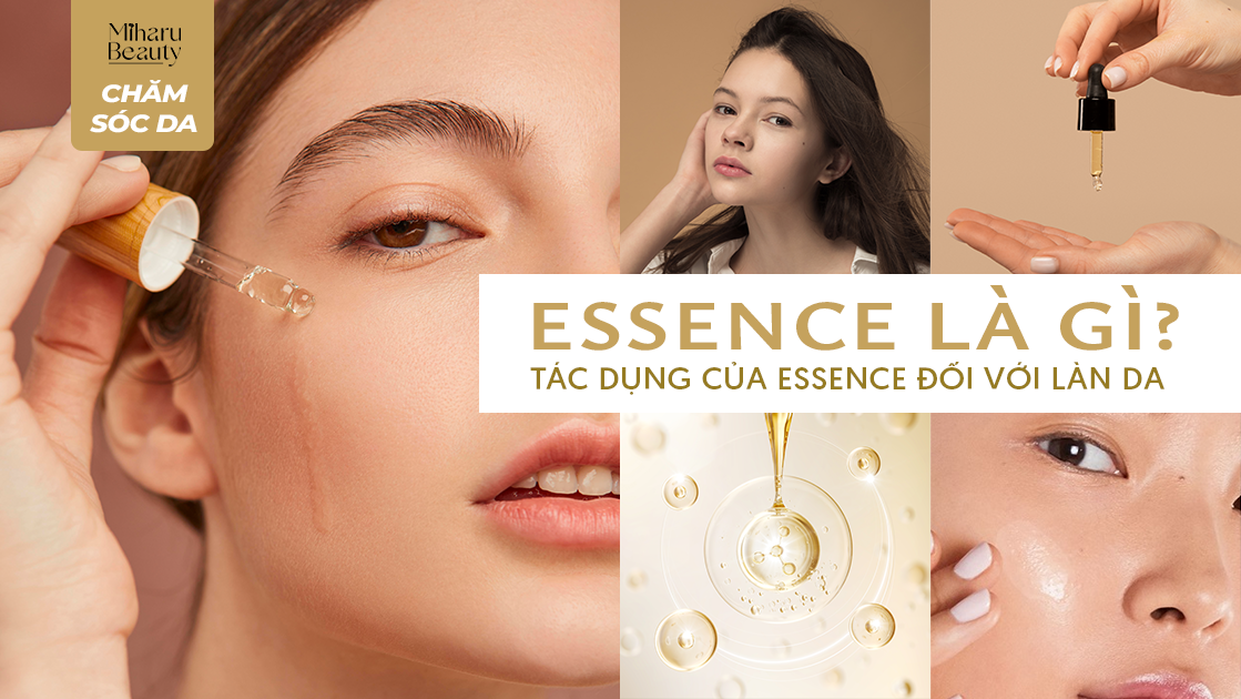 ESSENCE LÀ GÌ? TÁC DỤNG CỦA ESSENCE ĐỐI VỚI LÀN DA