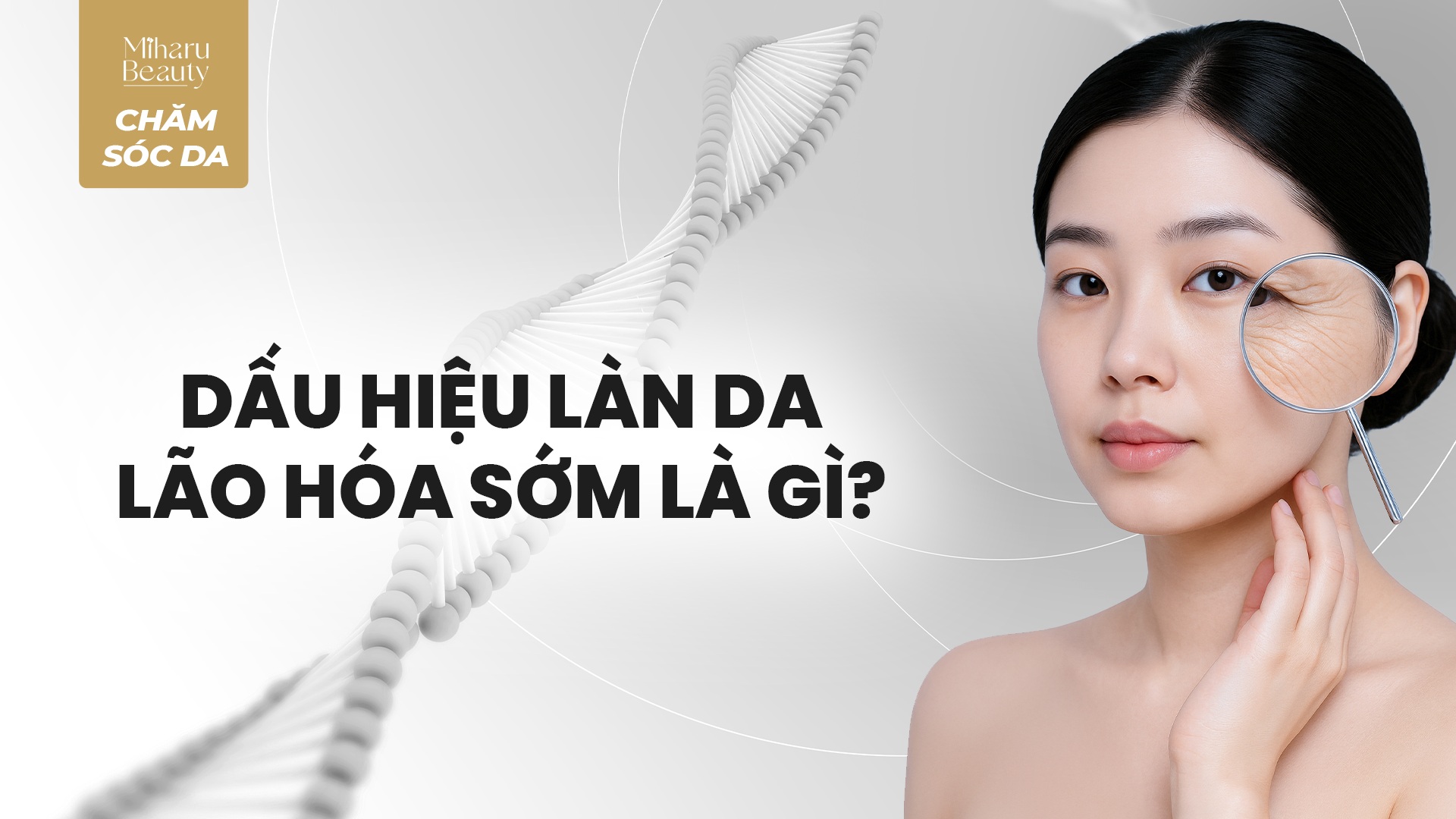 DẤU HIỆU LÀN DA LÃO HÓA SỚM LÀ GÌ?