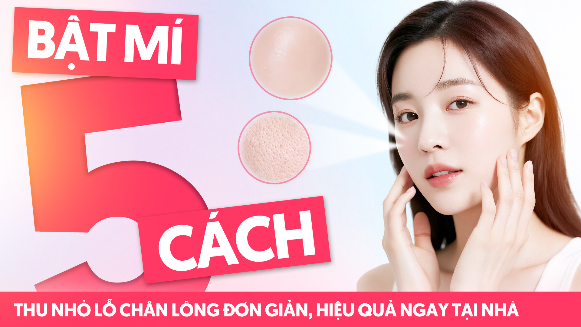 Bật Mí 05 Cách Thu Nhỏ Lỗ Chân Lông Đơn Giản, Hiệu Quả Ngay Tại Nhà.