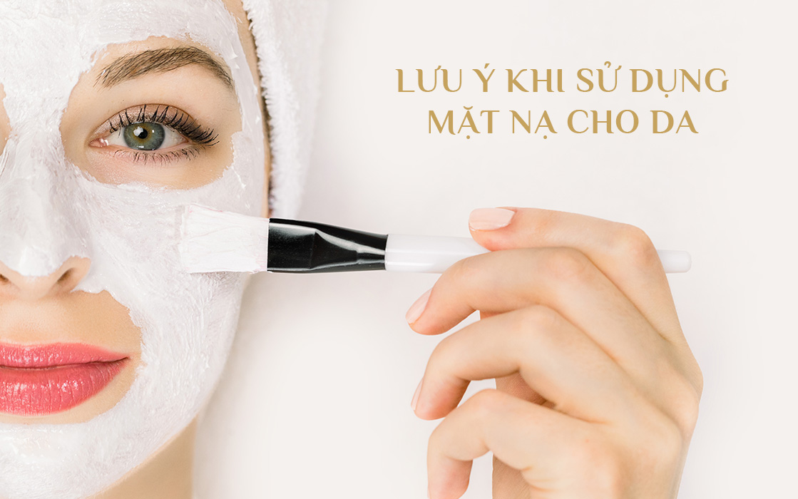 Những lưu ý khi sử dụng mặt nạ cho da